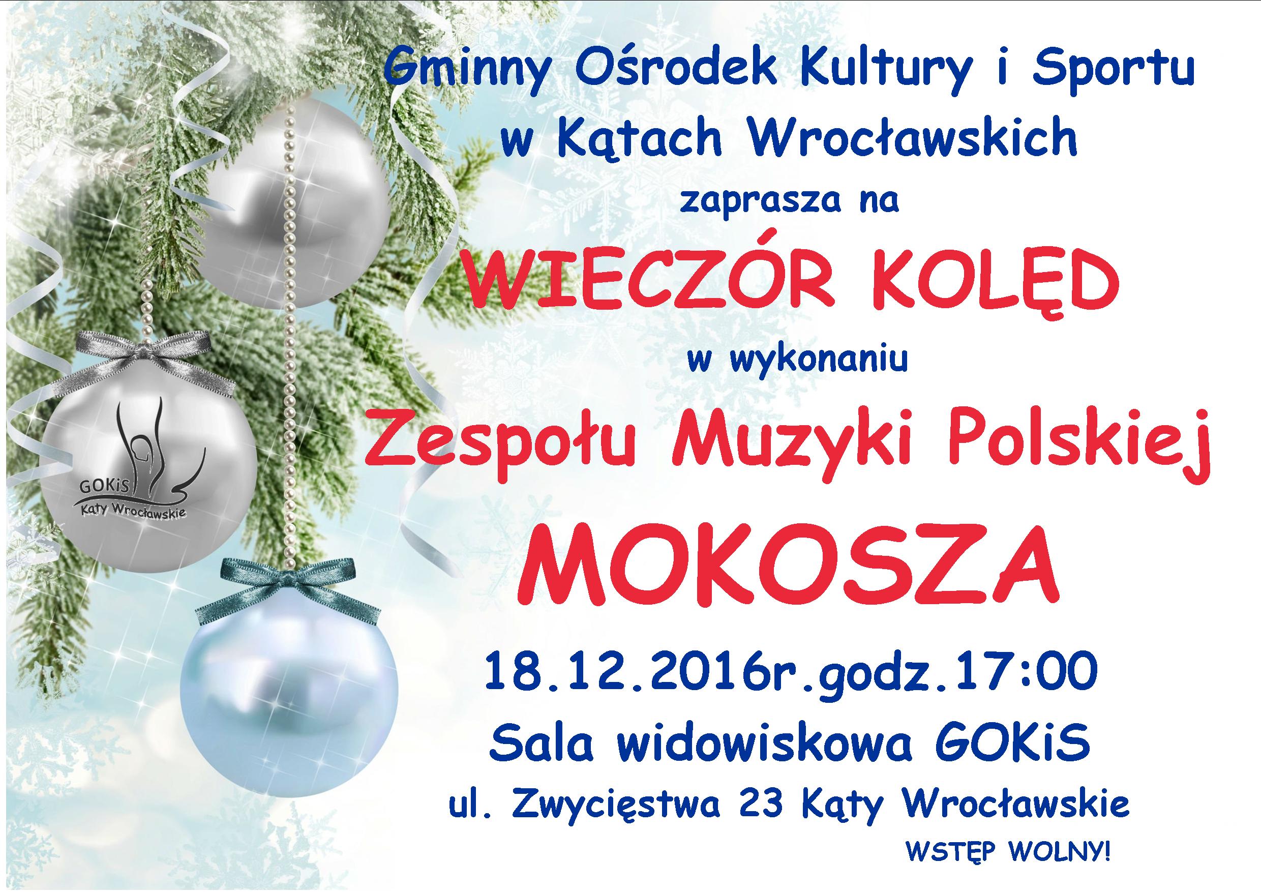 grafika przedstawia informacje dotyczące koncertu kolęd zespołu Mokosza,który odbędzie się w niedzielę 18 grudnia o godzinie 17-tej w Gminnym Ośrodku Kultury i Sportu w Kątach Wrocławskich przy ul. Zwycięstwa 23 