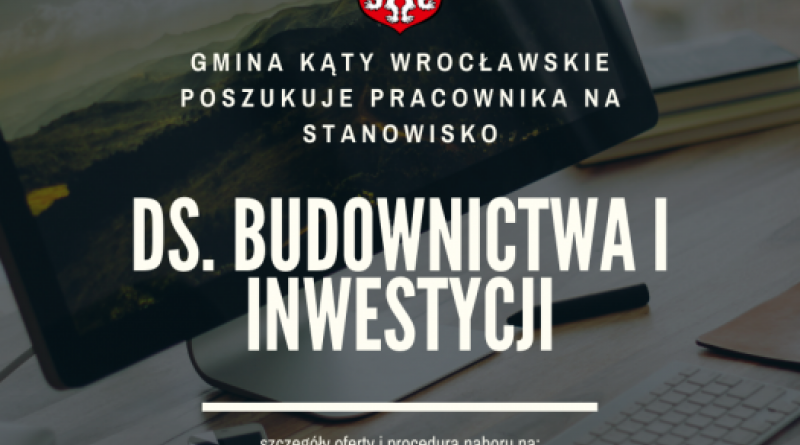 Praca szuka człowieka ogłoszenie o pracę, nabór na stanowisko ds. budownictwa i inwestycji